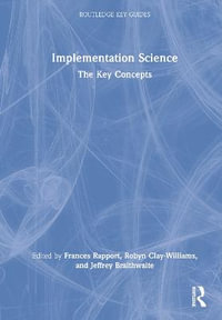 Implementation Science : The Key Concepts - Frances Rapport