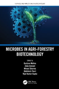 Microbes in Agri-Forestry Biotechnology : Advances and Applications in Biotechnology - Gustavo Molina