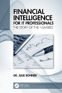 Financial Intelligence for IT Professionals : The Story of the Numbers - Julie Bonner