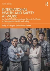 International Health and Safety at Work : for the NEBOSH International General Certificate in Occupational Health and Safety - Phil Hughes