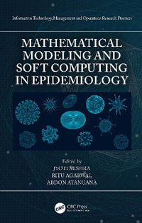 Mathematical Modeling and Soft Computing in Epidemiology : Information Technology, Management and Operations Research Practices - Jyoti Mishra