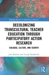 Decolonizing Transcultural Teacher Education through Participatory Action Research : Dialogue, Culture, and Identity - Jean Kirshner