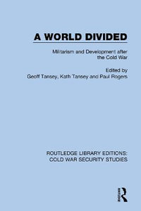 A World Divided : Militarism and Development after the Cold War - Paul Rogers