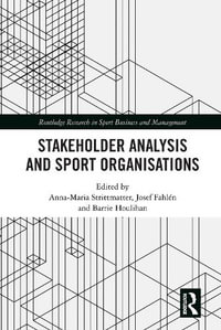 Stakeholder Analysis and Sport Organisations : Routledge Research in Sport Business and Management - Anna-Maria Strittmatter