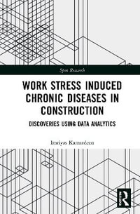 Work Stress Induced Chronic Diseases in Construction : Discoveries using data analytics - Imriyas Kamardeen