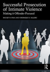 Successful Prosecution of Intimate Violence : Making it Offender-Focused - Bridget H. Ryan