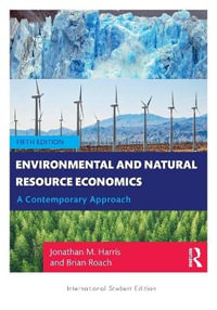 Environmental and Natural Resource Economics : 5th Edition - A Contemporary Approach - International Student Edition - Brian  Roach