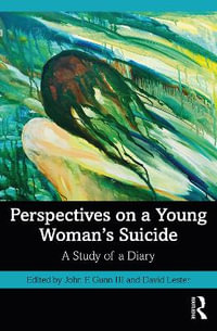 Perspectives on a Young Woman's Suicide : A Study of a Diary - John F. Gunn III