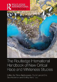 The Routledge International Handbook of New Critical Race and Whiteness Studies - Rikke Andreassen