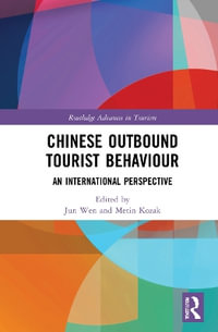 Chinese Outbound Tourist Behaviour : An International Perspective - Jun Wen