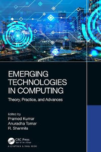 Emerging Technologies in Computing : Theory, Practice, and Advances - Pramod Kumar