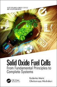 Solid Oxide Fuel Cells : From Fundamental Principles to Complete Systems - Radenka Maric