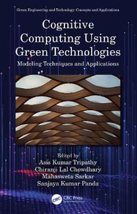 Cognitive Computing Using Green Technologies : Modeling Techniques and Applications - Asis Kumar Tripathy