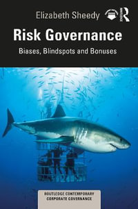 Risk Governance : Biases, Blind Spots and Bonuses - Elizabeth Sheedy