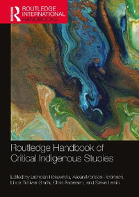 Routledge Handbook of Critical Indigenous Studies : Routledge International Handbooks - Brendan Hokowhitu