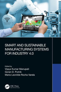 Smart and Sustainable Manufacturing Systems for Industry 4.0 - Vijaya Kumar Manupati