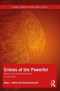 Crimes of the Powerful : White-Collar Crime and Beyond - Dawn Rothe