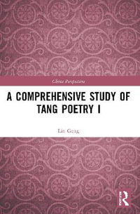 A Comprehensive Study of Tang Poetry I : China Perspectives - Lin Geng