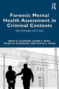 Forensic Mental Health Assessment in Criminal Contexts : Key Concepts and Cases - Noah K Kaufman