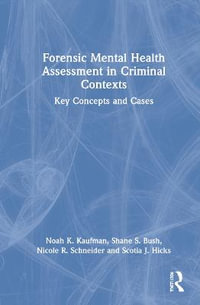 Forensic Mental Health Assessment in Criminal Contexts : Key Concepts and Cases - Noah K Kaufman