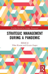 Strategic Management During a Pandemic : Routledge Research in Strategic Management - Vikas Kumar