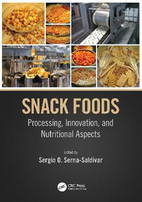 Snack Foods : Processing, Innovation, and Nutritional Aspects - Sergio O. Serna-Saldivar