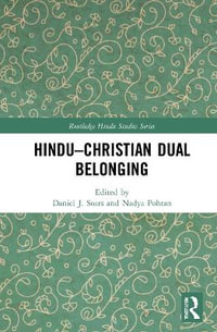 Hindu-Christian Dual Belonging : Routledge Hindu Studies - Daniel J. Soars