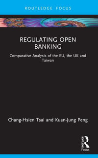 Regulating Open Banking : Comparative Analysis of the EU, the UK and Taiwan - Chang-Hsien Tsai