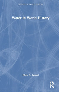 Water in World History : Themes in World History - Ellen F. Arnold