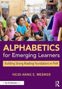 Alphabetics for Emerging Learners : Building Strong Reading Foundations in PreK - Heidi Anne E. Mesmer