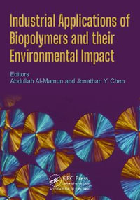 Industrial Applications of Biopolymers and their Environmental Impact - Abdullah Al Mamun