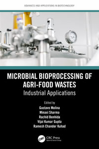 Microbial Bioprocessing of Agri-food Wastes : Industrial Applications - Gustavo Molina