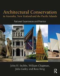 Architectural Conservation in Australia, New Zealand and the Pacific Islands : National Experiences and Practice - John Stubbs