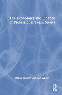 The Economics and Finance of Professional Team Sports - Daniel Plumley