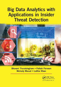 Big Data Analytics with Applications in Insider Threat Detection - Bhavani Thuraisingham