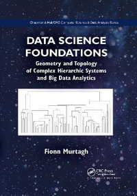 Data Science Foundations : Geometry and Topology of Complex Hierarchic Systems and Big Data Analytics - Fionn Murtagh