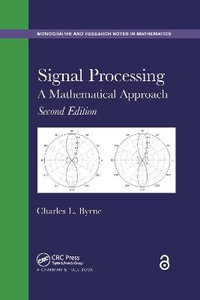 Signal Processing : A Mathematical Approach, Second Edition - Charles L. Byrne