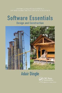 Software Essentials : Design and Construction - Adair Dingle