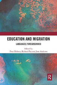 Education and Migration : Languages Foregrounded - Prue Holmes