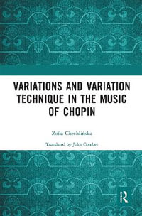 Variations and Variation Technique in the Music of Chopin - Zofia Chechlinska