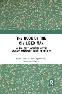 The Book of the Civilised Man : An English Translation of the Urbanus magnus of Daniel of Beccles - Fiona Whelan