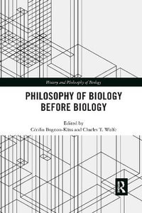 Philosophy of Biology Before Biology : History and Philosophy of Biology - CÃ©cilia Bognon-KÃ¼ss