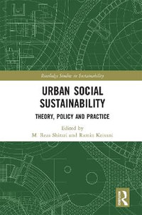 Urban Social Sustainability : Theory, Policy and Practice - M. Shirazi