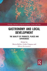 Gastronomy and Local Development : The Quality of Products, Places and Experiences - Nicola Bellini