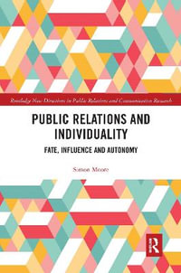 Public Relations and Individuality : Fate, Technology and Autonomy - Simon Moore