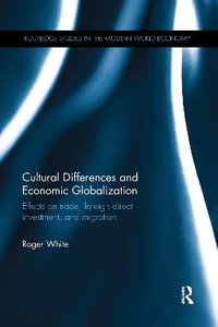 Cultural Differences and Economic Globalization : Effects on trade, foreign direct investment, and migration - Roger White