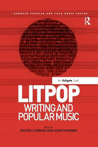 Litpop : Writing and Popular Music - Rachel Carroll