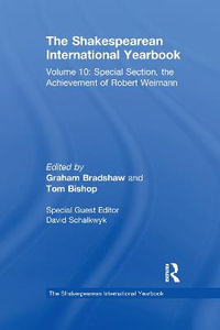 The Shakespearean International Yearbook : Volume 10: Special Section, the Achievement of Robert Weimann - David Schalkwyk