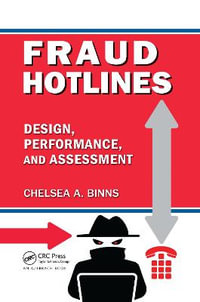 Fraud Hotlines : Design, Performance, and Assessment - Chelsea A. Binns