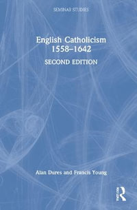 English Catholicism 1558-1642 : Seminar Studies - Alan Dures